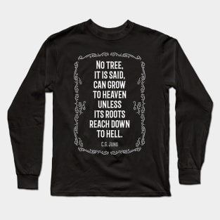 CG Jung Quote - No Tree It Is Said Can Grow To Heaven Long Sleeve T-Shirt